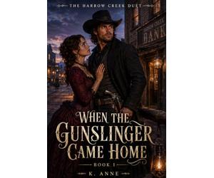 The Harrow Cr uet : When The Gunslinger Came Home Book 1