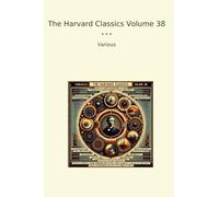 The Harvard Classics Volume 38