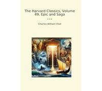 The Harvard Classics, Volume 49, Epic and Saga