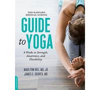James E. Groves Marilyn Wei The Harvard Medical School Guide to Yoga (Tascabile)