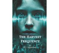 The Harvest Frequency: A World Synchronized. A Girl Unchanged.