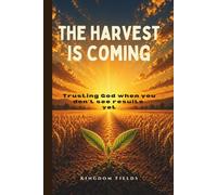 The Harvest Is Coming: Trust God in the Silence