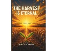 The Harvest Is Eternal: Living for What Lasts Forever: 5