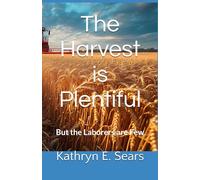 The Harvest is Plentiful: But the Laborers are Few
