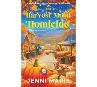 The Harvest Moon Homicide: A Willow Creek Cozy Mystery - Book Three