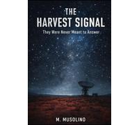 THE HARVEST SIGNAL: They Were Never Meant to Answer