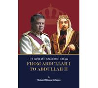 The Hashemite Kingdom of Jordan: From Abdullah I to Abdullah II