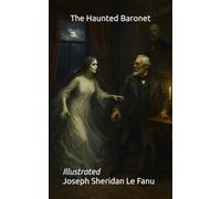 The Haunted Baronet: Illustrated