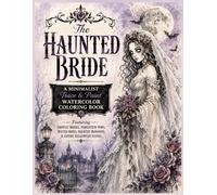 The Haunted Bride - A Minimalist Trace & Paint Watercolor Coloring Book: Featuring Ghostly Brides, Forgotten Vows, Wilted Roses, Haunted Mansions & ... coloring book for adults and beginners
