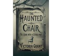 The Haunted Chair: The Chair with a Storied Past
