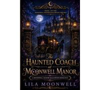 The Haunted Coach at Moonwell Manor: A Moonwell Holiday Novel