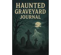 The Haunted Graveyard Journal