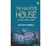 The Haunted House: A True Ghost Story