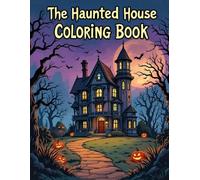 The Haunted House Coloring Book: Coloring book for adults