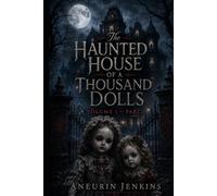 The Haunted House of a Thousand Dolls: Volume I - Part I