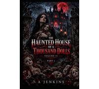 The haunted House Of a thousand dolls: Volume II part I