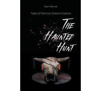 The Haunted Hunt: Tales of Demon Extermination - Benoit Sean