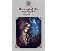 The Haunted Man and the Ghost's Bargain, A Fancy for Christmas-Time