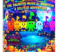 THE HAUNTED MUSICAL MANSION (A SOLFEGE ADVENTURE): MEET THE NOTES HALLOWEEN EDITION