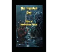 The Haunted Owl: TALES OF SUPERNATURAL TERROR