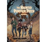 The Haunted Pumpkin Patch: A Spooky Halloween Graphic Novel for Teens & Young Adults (Mystery, Horror, and Adventure)