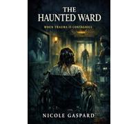 The Haunted Ward: When Trauma is Contagious: 1