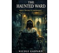 The Haunted Ward: When Trauma is Contagious