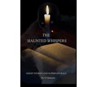 The Haunted Whispers: Ghost stories and Supernatural