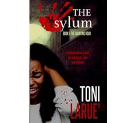 The Haunting Hour: The Asylum Series by Toni Larue' and Tanisha Stewart