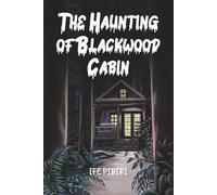The Haunting of Blackwood Cabin