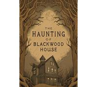 The Haunting of Blackwood House: A True Ghost Story Revealed in Shadows of the Hollow