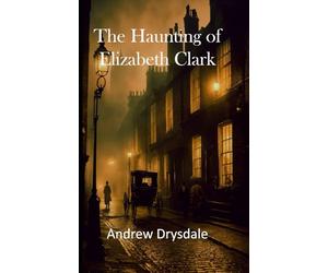 The Haunting of Elizabeth Clark