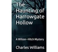 The Haunting of Harrowgate Hollow: A Wilson-Hitch Mystery