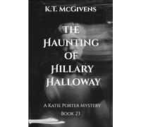 The Haunting of Hillary Halloway: A Katie Porter Mystery