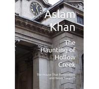 The Haunting of Hollow Creek: The House That Remembers and Never Forgives