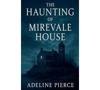 The Haunting of Mirevale House
