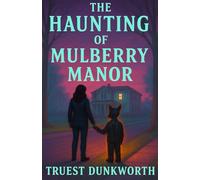 The Haunting of Mulberry Manor: A Gothic Tale of Memory and Shadows