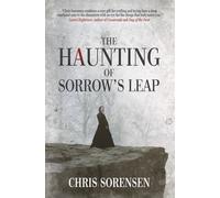 The Haunting of Sorrow's Leap: a Contemporary Gothic Ghost Thriller
