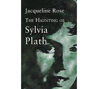 The Haunting of Sylvia Plath