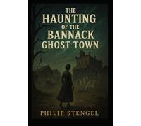 The Haunting of the Bannack Ghost Town