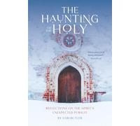 The Haunting of the Holy: Reflections on the Spirit’s Unexpected Pursuit