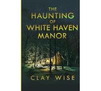 The Haunting of White Haven Manor