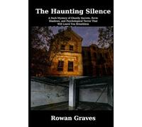 The Haunting Silence: A Spine-Tingling Supernatural Horror Thriller": "A Dark Mystery of Ghostly Secrets, Eerie Shadows, and Psychological Terror That Will Leave You Breathless"