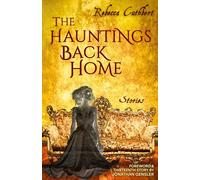 The Hauntings Back Home: A Collection of Ghost Stories