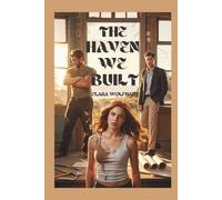 THE HAVEN WE BUILT: A CONTEMPORARY REVERSE HAREM ROMANCE