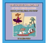 The Hawaii Adventures of the 4 Weiner Doggies: Peanut, Butter, Jelly, and Honey