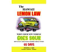 The Hawaii Lemon Law - When Your New Vehicle Goes Sour (Volume 31)
