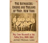 The Haymakers, Unions and Trojans of Troy, New York (Tascabile)