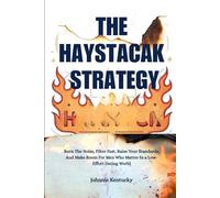 THE HAYSTACK STRATEGY: Burn the Noise, Filter Fast, Raise Your Standards, and Make Room for Men Who Matter in a Low-Effort Dating World