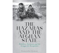 Niamatullah Ibrahimi The Hazaras and the Afghan State (Tascabile)